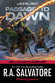 Passage to Dawn: Dungeons & Dragons (Book 4 of The Legacy of the Drow Series) by R.A. Salvatore, 9780593873151