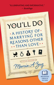 You'll Do (A History of Marrying for Reasons Other Than Love) - 9781586423964 by Marcia A. Zug, 9781586423964