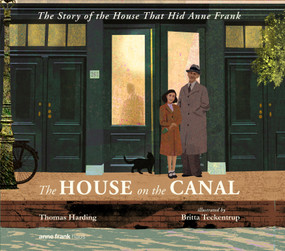 The House on the Canal: The Story of the House that Hid Anne Frank by Thomas Harding, Britta Teckentrup, 9781536240702