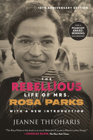 The Rebellious Life of Mrs. Rosa Parks (10th Anniversary Edition) - 9780807020616 by Jeanne Theoharis, 9780807020616