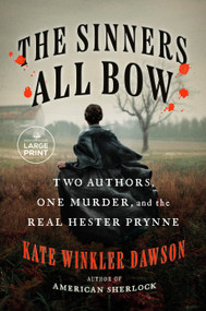 The Sinners All Bow (Two Authors, One Murder, and the Real Hester Prynne) - 9780593949115 by Kate Winkler Dawson, 9780593949115