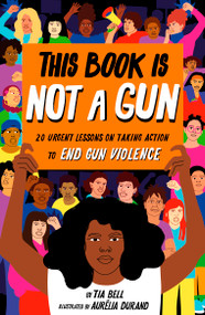 This Book Is Not a Gun by Tia Bell, Aurelia Durand, 9780711298682