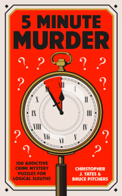 5 Minute Murder (100 addictive crime mystery puzzles for logical sleuths) by Christopher J. Yates, Bruce Pitchers, 9781529440898