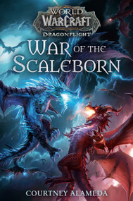 War of the Scaleborn (World of Warcraft: Dragonflight) - 9780399594236 by Courtney Alameda, 9780399594236