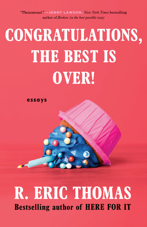 Congratulations, The Best Is Over! (Essays) - 9780593496282 by R. Eric Thomas, 9780593496282