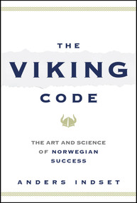 The Viking Code (The Art and Science of Norwegian Success) by Anders Indset, 9781394288762