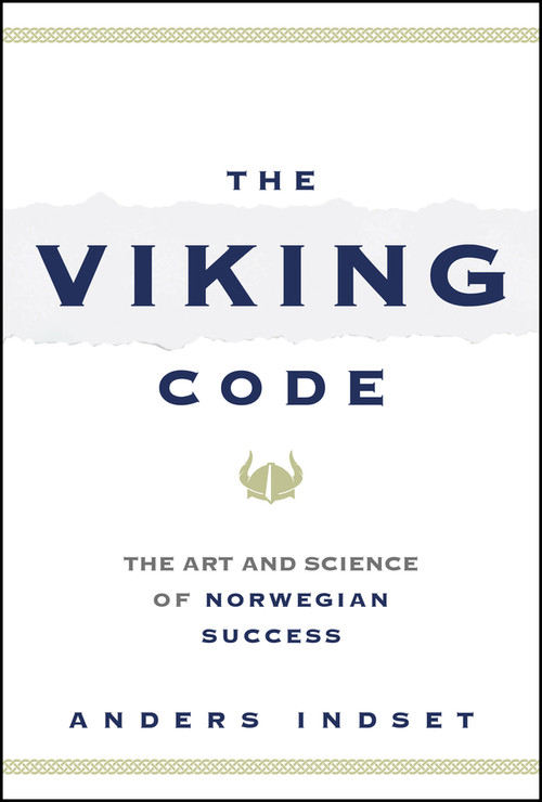 The Viking Code (The Art and Science of Norwegian Success) by Anders Indset, 9781394288762