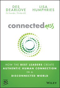 Connectedness (How the Best Leaders Create Authentic Human Connection in a Disconnected World) by Des Dearlove, Lisa Humphries, 9781394285778