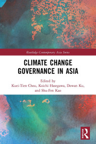 Climate Change Governance in Asia - 9780367512217 by Kuei-Tien Chou, Koichi Hasegawa, Dowan Ku, Shu-Fen Kao, 9780367512217