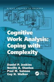 Cognitive Work Analysis: Coping with Complexity by Daniel P. Jenkins, Neville A. Stanton, Guy H. Walker, 9781138073388
