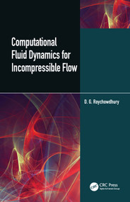 Computational Fluid Dynamics for Incompressible Flows by D.G. Roychowdhury, 9780367524326