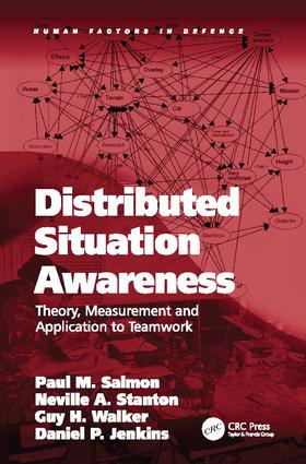 Distributed Situation Awareness (Theory, Measurement and Application to Teamwork) by Paul M. Salmon, Neville A. Stanton, Daniel P. Jenkins, 9781138073852