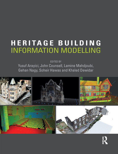 Heritage Building Information Modelling by Yusuf Arayici, John Counsell, Lamine Mahdjoubi, Gehan Nagy, Soheir Hawas, Khaled Dweidar, 9781032179247