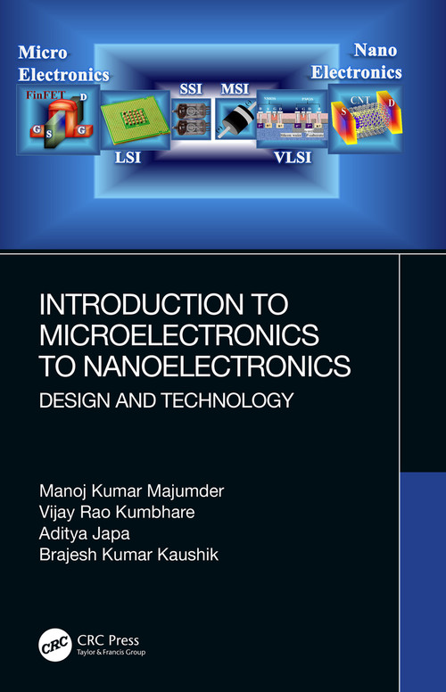 Introduction to Microelectronics to Nanoelectronics (Design and Technology) by Manoj Kumar Majumder, Vijay Rao Kumbhare, Aditya Japa, Brajesh Kumar Kaushik, 9780367503246