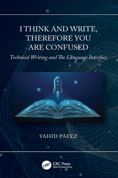 I Think and Write, Therefore You Are Confused (Technical Writing and The Language Interface) by Vahid Paeez, 9781032048390