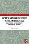 Japan's Nationalist Right in the Internet Age (Online Media and Grassroots Conservative Activism) - 9780367558437 by Jeffrey J. Hall, 9780367558437