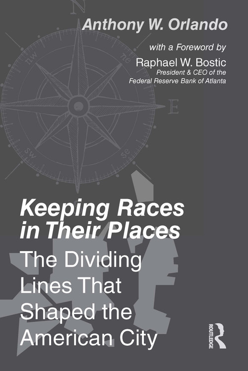 Keeping Races in Their Places (The Dividing Lines That Shaped the American City) - 9780367680374 by Anthony Orlando, 9780367680374
