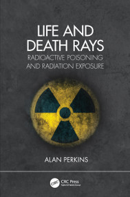 Life and Death Rays (Radioactive Poisoning and Radiation Exposure) - 9780367463366 by Alan Perkins, 9780367463366
