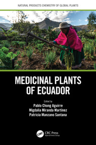 Medicinal Plants of Ecuador by Pablo Chong Aguirre, Migdalia Miranda Martínez, Patricia Manzano Santana, 9781032003986