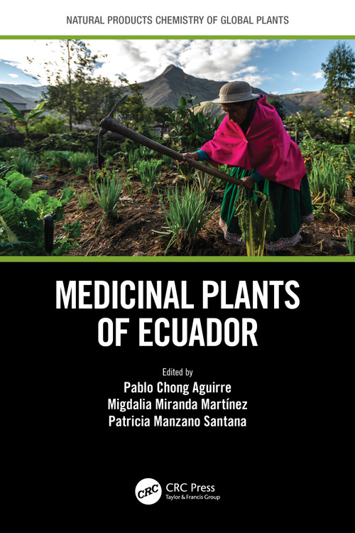 Medicinal Plants of Ecuador by Pablo Chong Aguirre, Migdalia Miranda Martínez, Patricia Manzano Santana, 9781032003986