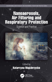 Nanoaerosols, Air Filtering and Respiratory Protection (Science and Practice) by Katarzyna Majchrzycka, 9780367504953