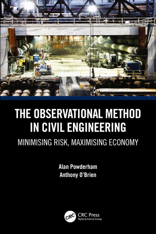 The Observational Method in Civil Engineering (Minimising Risk, Maximising Economy) by Alan Powderham, Anthony O'Brien, 9780367361648