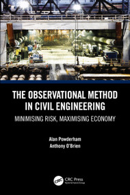 The Observational Method in Civil Engineering (Minimising Risk, Maximising Economy) by Alan Powderham, Anthony O'Brien, 9780367361648
