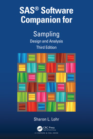 SAS® Software Companion for Sampling (Design and Analysis, Third Edition) by Sharon L. Lohr, 9780367748517