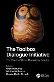 The Toolbox Dialogue Initiative (The Power of Cross-Disciplinary Practice) by Graham Hubbs, Michael O'Rourke, Steven Hecht Orzack, 9781138341685
