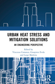 Urban Heat Stress and Mitigation Solutions (An Engineering Perspective) by Vincenzo Costanzo, Gianpiero Evola, Luigi Marletta, 9780367493677