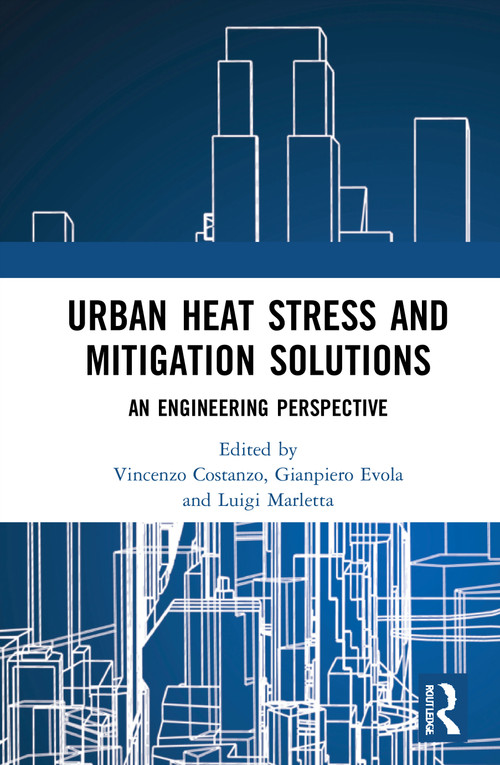 Urban Heat Stress and Mitigation Solutions (An Engineering Perspective) by Vincenzo Costanzo, Gianpiero Evola, Luigi Marletta, 9780367493677