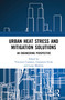 Urban Heat Stress and Mitigation Solutions (An Engineering Perspective) by Vincenzo Costanzo, Gianpiero Evola, Luigi Marletta, 9780367493677