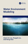 Water Environment Modeling by Clark C.K. Liu, Pengzhi Lin, Hong Xiao, 9780367442439