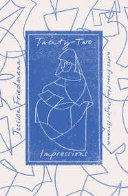 Twenty-Two Impressions (Notes from the Major Arcana) by Jessica Friedmann, 9781957363127