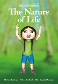 Siha Tooskin Knows the Nature of Life by Charlene Bearhead, Wilson Bearhead, Chloe Bluebird Mustooch, 9781553798439