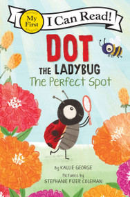 Dot the Ladybug: The Perfect Spot by Kallie George, Stephanie Fizer Coleman, 9780063137530