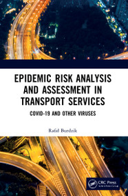 Epidemic Risk Analysis and Assessment in Transport Services (COVID-19 and Other Viruses) by Rafał Burdzik, 9781032069623