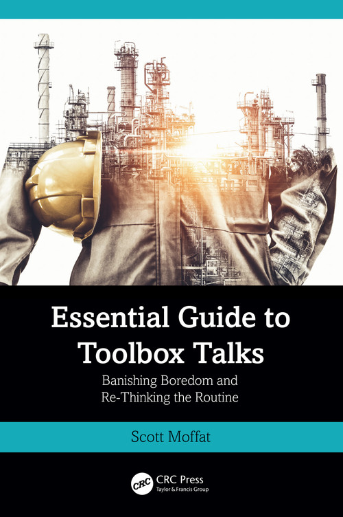 Essential Guide to Toolbox Talks (Banishing Boredom and Re-Thinking the Routine) by Scott Moffat, 9781032784946