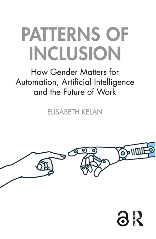 Patterns of Inclusion (How Gender Matters for Automation, Artificial Intelligence and the Future of Work) by Elisabeth Kelan, 9781032669892