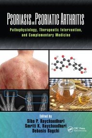 Psoriasis and Psoriatic Arthritis (Pathophysiology, Therapeutic Intervention, and Complementary Medicine) by Siba P. Raychaudhuri, Smriti Raychaudhuri, Debasis Bagchi, 9781032095868
