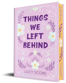 Things We Left Behind (Collector's Edition) by Lucy Score, 9781464224362
