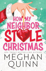 How My Neighbor Stole Christmas by Meghan Quinn, 9781464230158