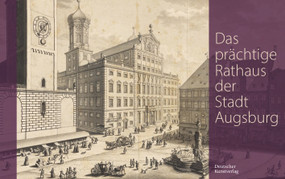 Das prächtige Rathaus der Stadt Augsburg (German Edition) by Karl-Georg Pfändtner, Staats- und Stadtbibliothek Augsburg, 9783422801073