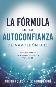 La Fórmula De La Autoconfianza De Napoleón Hill (Spanish Edition) by Napoleon Hill, 9781640952362