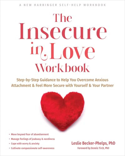 The Insecure in Love Workbook (Step-by-Step Guidance to Help You Overcome Anxious Attachment and Feel More Secure with Yourself and Your Partner) by Leslie Becker-Phelps, Dennis Tirch, 9781648482175