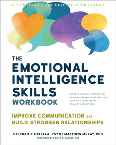 The Emotional Intelligence Skills Workbook (Improve Communication and Build Stronger Relationships) by Stephanie Catella, Matthew McKay, Robyn D. Walser, 9781648482311