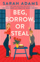 Beg, Borrow, or Steal (A Novel) by Sarah Adams, 9780593723692