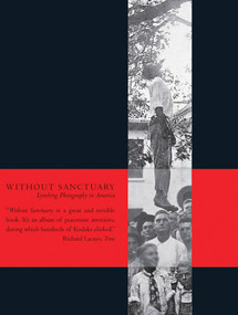 Without Sanctuary (Lynching Photography in America) by James Allen, John Lewis, Leon F. Litwack, Hilton Als, 9780944092699