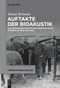 Auftakte der Bioakustik (Zur Wissensgeschichte nichtmenschlicher Stimmen um 1800 und 1900) (German Edition) by Denise Reimann, 9783111522685