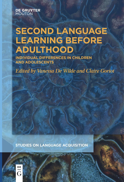 Second Language Learning Before Adulthood (Individual Differences in Children and Adolescents) by Vanessa De Wilde, Claire Goriot, 9783111523989